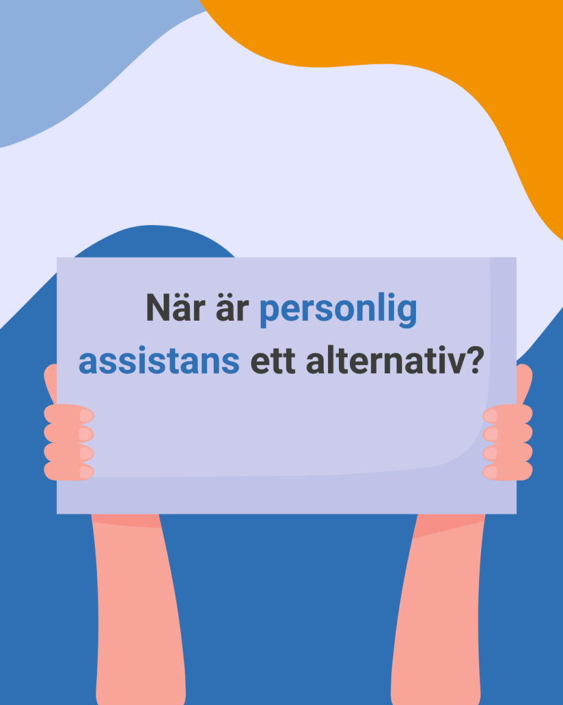 När är personlig assistans ett alternativ?